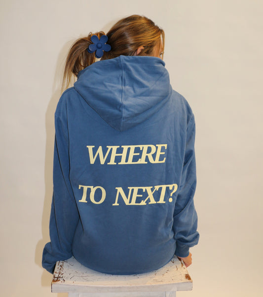 Where to Next Hoodie